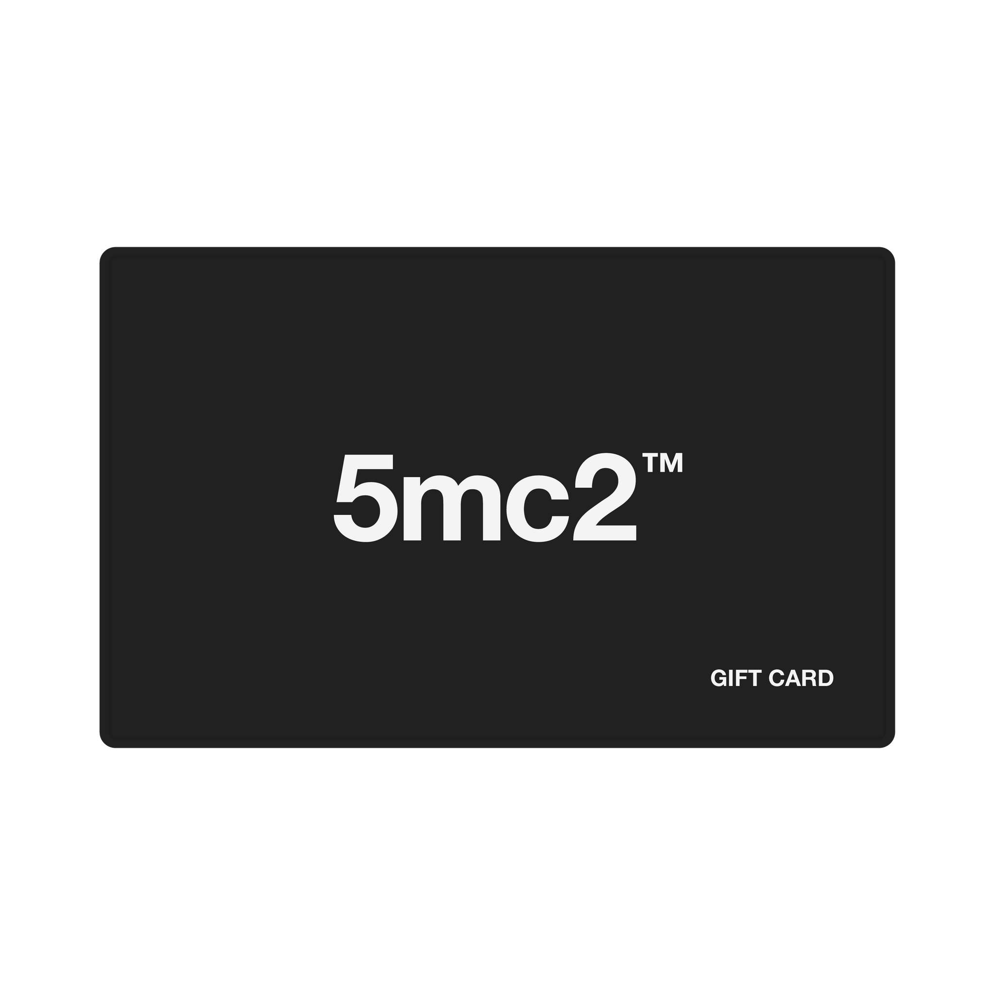 5mc2™ GIFT CARD - 5mc2™