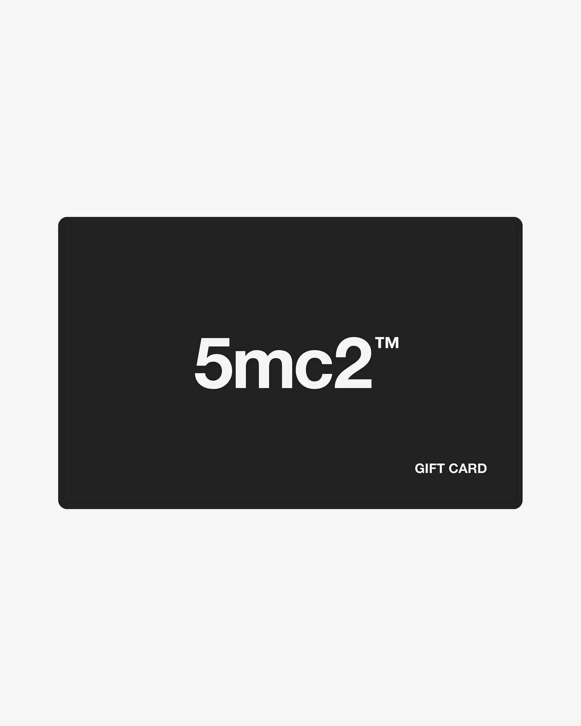 5mc2™ GIFT CARD